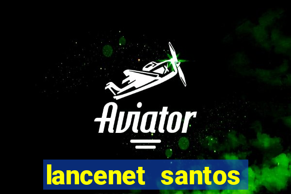 lancenet santos futebol clube